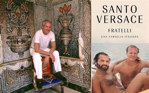 versace fratello|La mia vita oltre Gianni, parla Santo Versace.